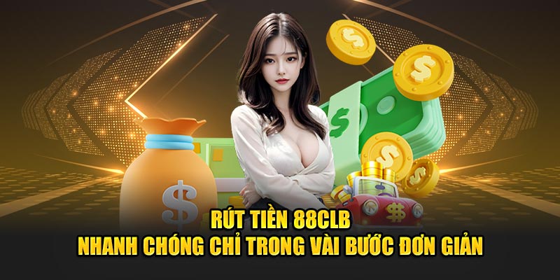 rut-tien-88clb-nhanh-chong-chi-trong-vai-buoc-don-gian